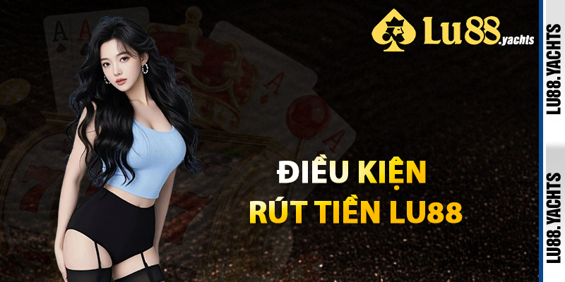 Rút Tiền Lu88 – Thoải Mái Đổi Thưởng An Tâm Giao Dịch - ZAKIPE.PW