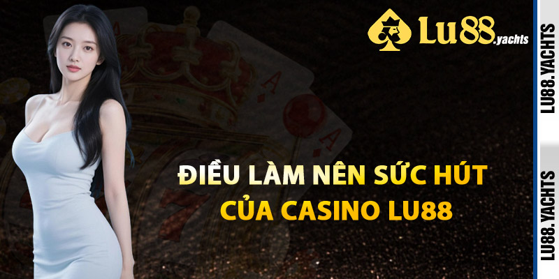 Casino Lu88 – Lôi Cuốn Từng Giây Thắng Đậm Mỗi Ngày - ZAKIPE.PW Casino Lu88 – Lôi Cuốn Từng Giây Thắng Đậm Mỗi Ngày - ZAKIPE.PW