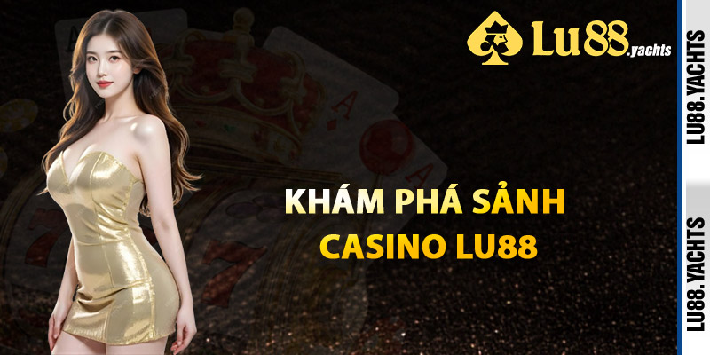 Casino Lu88 – Lôi Cuốn Từng Giây Thắng Đậm Mỗi Ngày - ZAKIPE.PW Casino Lu88 – Lôi Cuốn Từng Giây Thắng Đậm Mỗi Ngày - ZAKIPE.PW