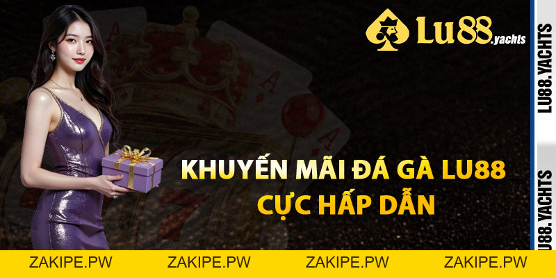 Đá Gà Lu88 – Đấu Trường Chuyên Nghiệp Đẳng Cấp Dẫn Đầu - ZAKIPE.PW Đá Gà Lu88 – Đấu Trường Chuyên Nghiệp Đẳng Cấp Dẫn Đầu - ZAKIPE.PW