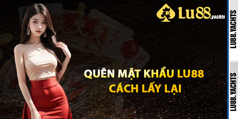 Quên Mật Khẩu Lu88 - Hướng Dẫn Lấy Lại Tài Khoản Lập Tức - ZAKIPE.PW Quên Mật Khẩu Lu88 - Hướng Dẫn Lấy Lại Tài Khoản Lập Tức - ZAKIPE.PW