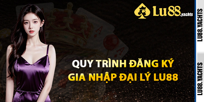 Gia Nhập Đại Lý Lu88 – Lợi Nhuận Vượt Trội Hỗ Trợ Toàn Diện - ZAKIPE.PW