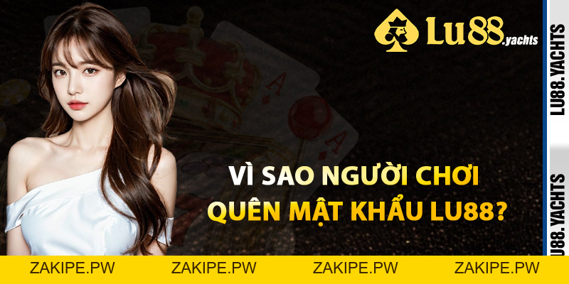 Quên Mật Khẩu Lu88 - Hướng Dẫn Lấy Lại Tài Khoản Lập Tức - ZAKIPE.PW Quên Mật Khẩu Lu88 - Hướng Dẫn Lấy Lại Tài Khoản Lập Tức - ZAKIPE.PW