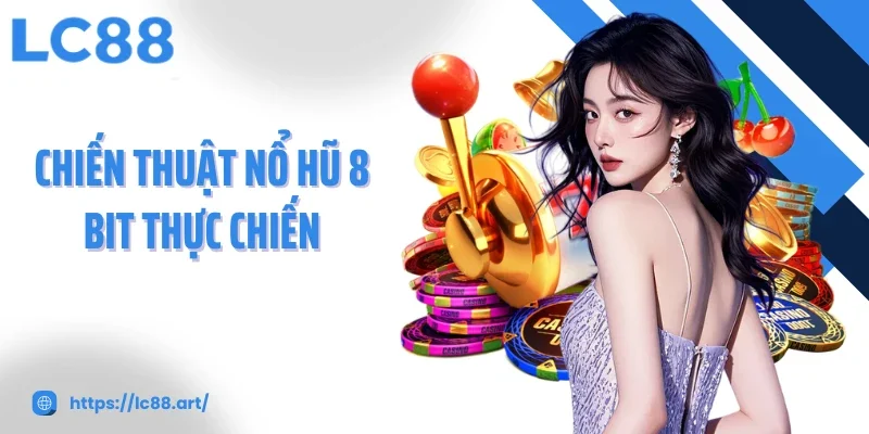 Nổ Hũ 8 Bit Trải Nghiệm Game Đổi Thưởng Đầy Hấp Dẫn - ZAKIPE.PW
