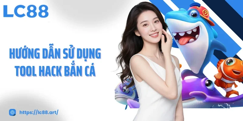 Tool Hack Bắn Cá Tối Ưu Trải Nghiệm, Nâng Cao Hiệu Quả Bắn Cá - ZAKIPE.PW