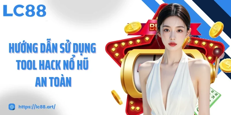 Tool Hack Nổ Hũ Giải Pháp Thông Minh Nhưng Cần Thận Trọng - ZAKIPE.PW