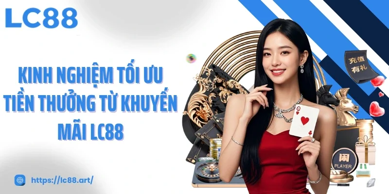 Khuyến Mãi LC88 - Săn Quà Cực Khủng, Cá Cược Đỉnh Cao - ZAKIPE.PW