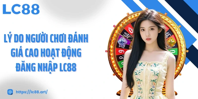Đăng Nhập LC88 - Dẫn Lỗi Vào Không Gian Cá Cược Đẳng Cấp - ZAKIPE.PW