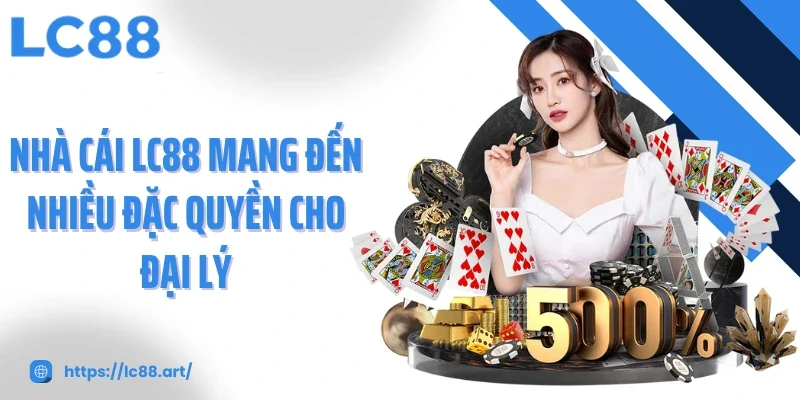 Đại Lý LC88 - Cơ Hội Kinh Doanh Đột Phá Nhưng Bền Vững - ZAKIPE.PW