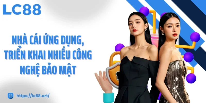 Chính Sách Bảo Mật LC88 - Lá Chắn An Toàn Cho Người Chơi - ZAKIPE.PW