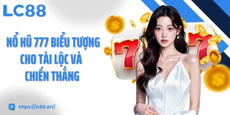 Nổ Hũ 777 Chinh Phục Jackpot Khủng Với Trải Nghiệm Đỉnh Cao - ZAKIPE.PW