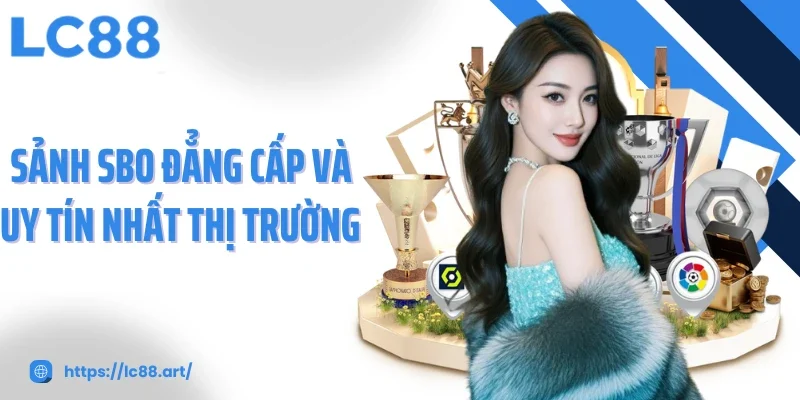Sảnh SBO - Trải Nghiệm Cá Cược Thể Thao Kịch Tính Nhất - ZAKIPE.PW