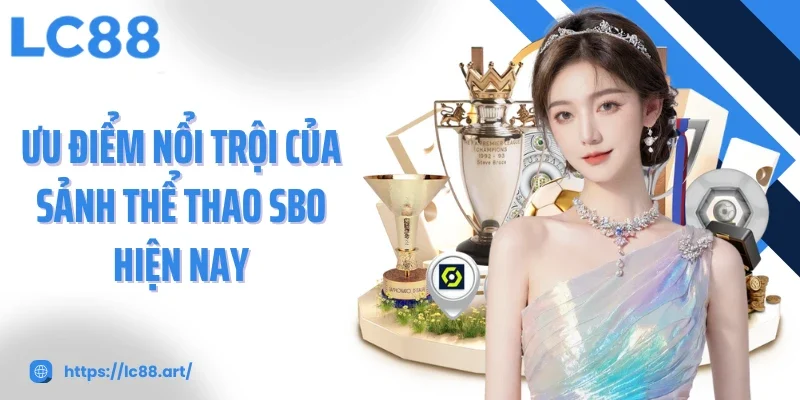 Sảnh SBO - Trải Nghiệm Cá Cược Thể Thao Kịch Tính Nhất - ZAKIPE.PW