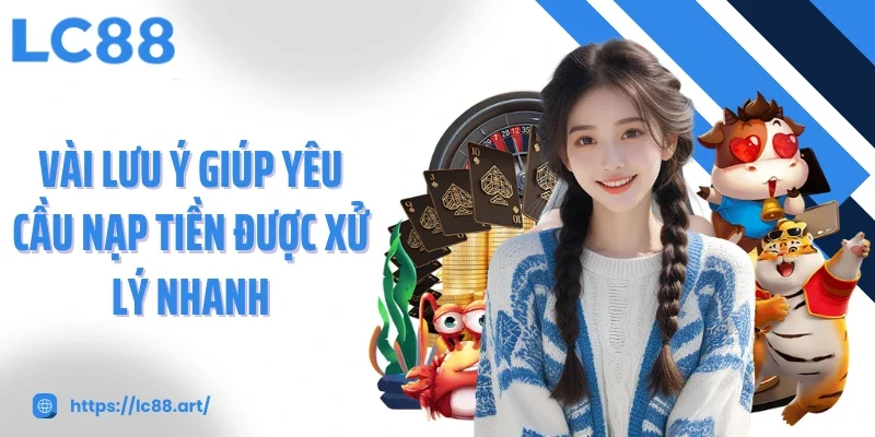 Nạp Tiền LC88 - Gửi Vốn Tức Thì, Siêu Nhanh Và An Toàn - ZAKIPE.PW